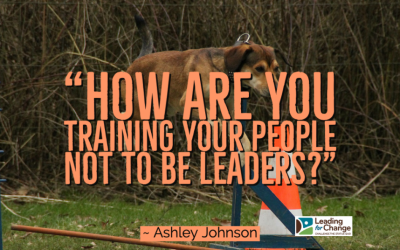 How are you training your people to not be leaders