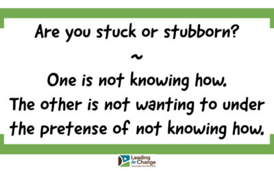 Are you stuck or stubborn?