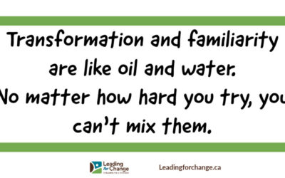 Transformation and familiarity are like oil and water.